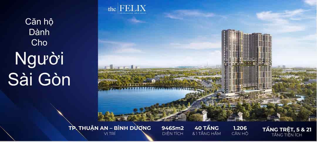 Căn Hộ The Felix Ngay Trung Tâm TP. Thuận An, Bình Dương, Đầy Đủ Tiện Ích Đẳng Cấp Gía Chỉ 34tr/m2